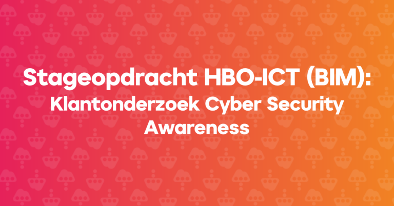 Stageopdracht HBO-ICT (BIM): Klantonderzoek Cyber Security Awareness 