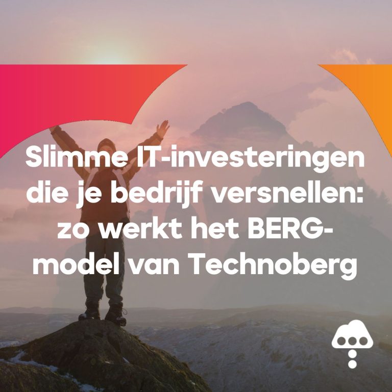 Slimme IT-investeringen die je bedrijf versnellen: zo werkt het BERG-model van Technoberg